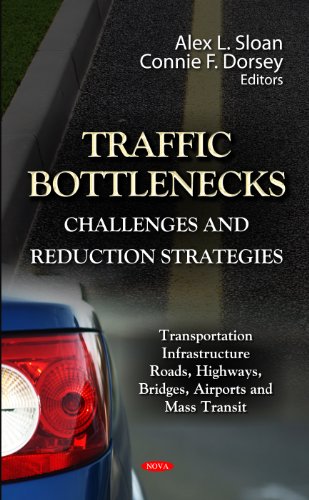 Traffic Bottlenecks: Challenges and Reduction Strategies (Transportation Infrastructure-Roads, Highways, Bridges, Airports and Mass Transit: Transportation Issues, Policies and R&D)