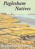 Paglesham natives : 400 years of lives, loves and labours in an Essex marshland village
