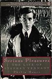 Serious Pleasures: The Life of Stephen Tennant