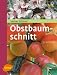  : Obstbaumschnitt: Kernobst - Steinobst - Beerenobst