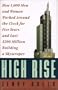 High Rise: How 1,000 Men and Women Worked Around the Clock for Five Years and Lost $200 Million Building a Skyscraper