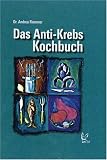 Das Anti-Krebs-Kochbuch