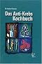 Das Anti-Krebs-Kochbuch