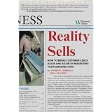 Reality Sells: How to Bring Customers Back Again and Again by Marketing Your Genuine Story