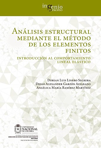 Análisis estructural mediante el método de los elementos finitos. Introducción al comportamiento lineal elástico (Spanish Edition)