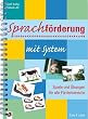 Sprachf�rderung mit System: Spiele und �bungen f�r alle F�rderbereiche