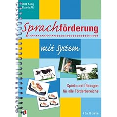 Sprachf�rderung mit System: Spiele und �bungen f�r alle F�rderbereiche