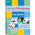 Sprachf�rderung mit System: Spiele und �bungen f�r alle F�rderbereiche