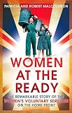 Women at the ready : the remarkable story of the Women's Voluntary Services on the Home Front