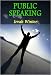 Public Speaking: Principles and Practice