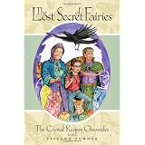 The Lost Secret of Fairies: The Crystal Keeper Chronicles: Book 1 (Crystal Keepers Chronicles)by Tiffany Turner
