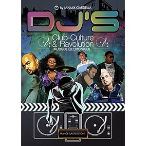 DJ'S club culture et ravolution (French Edition) Janmix Gardella