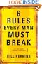 6 Rules Every Man Must Break