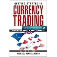 Getting Started in Currency Trading: Winning in Todays Forex Market