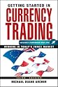 Getting Started in Currency Trading: Winning in Today's Forex Market