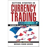 Getting Started in Currency Trading: Winning in Today's Forex Market