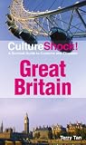 Culture Shock! Britain: A Survival Guide to Customs and Etiquette (Culture Shock! Britain)