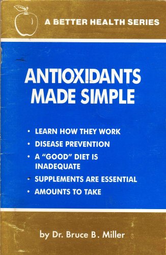 Antioxidants Made Simple (A Better Health Series)