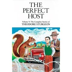 The Complete Stories of Theodore Sturgeon: The Perfect Host Vol 5 (Complete Stories of Theodore Sturgeon)