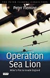 Operation Sea Lion: Hitler s Plot to Invade England (Peter Fleming Collection)