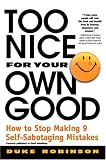 Too Nice for Your Own Good : How to Stop Making 9 Self-Sabotaging Mistakes