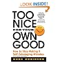 Too Nice for Your Own Good: How to Stop Making 9 Self-Sabotaging Mistakes