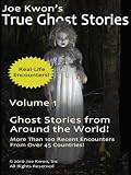 Volume 1: True Ghost Stories from Around the World (Joe Kwon's TRUE Ghost Stories!)