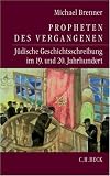Produkt-Bild: Propheten des Vergangenen. J&uuml;dische Geschichtsschreibung im 19. und 20. Jahrhundert