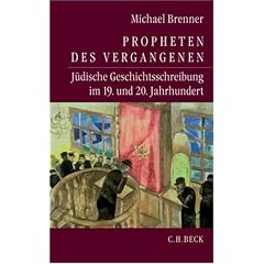 Propheten des Vergangenen. J�dische Geschichtsschreibung im 19. und 20. Jahrhundert