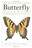 Handbook for Butterfly Watchers by Robert Michael Pyle