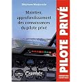 Maintien, approfondissement des connaissances du pilote priv� - Collection Pilote Priv� - Formation Continue
