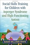 Social skills training for children with Asperger syndrome and high-functioning autism