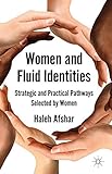 Women and fluid identities : strategic and practical pathways selected by women