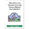 Who Wins The Variable Annuity Versus Mutual Fund Battle?&nbsp;&nbsp;by Dale C. 