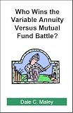 Who Wins the Variable Annuity Versus Mutual Fund Battle?