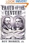 Fraud of the Century: Rutherford B. Hayes, Samuel Tilden, and the Stolen Election of 1876