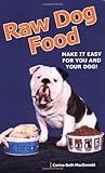 Raw Dog Food: Make It Easy for You and Your Dog