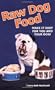 Raw Dog Food - Make it Easy for You and Your Dog