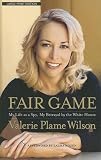 Fair Game: My Life as a Spy, My Betrayal by the White House