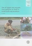Use of algae and aquatic macrophytes as feed in small-scale aquaculture : a review