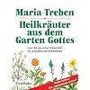 Heilkr�uter aus dem Garten Gottes: Guter Rat aus meiner Kr�uterbibel f�r Gesundheit und Wohlbefinden