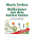 Heilkr�uter aus dem Garten Gottes: Guter Rat aus meiner Kr�uterbibel f�r Gesundheit und Wohlbefinden