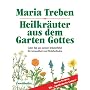 Heilkr�uter aus dem Garten Gottes: Guter Rat aus meiner Kr�uterbibel f�r Gesundheit und Wohlbefinden