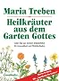 Heilkr�uter aus dem Garten Gottes: Guter Rat aus meiner Kr�uterbibel f�r Gesundheit und Wohlbefinden