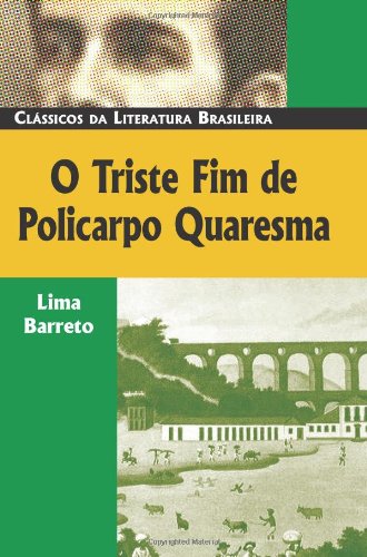 O Triste Fim de Policarpo Quaresma (Classicos Da Literatura Brasileira) (Portuguese Edition)