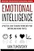 Emotional Intelligence: A Practical Guide to Making Friends with Your Emotions and Raising Your EQ (Master Your Emotional Intelligence)