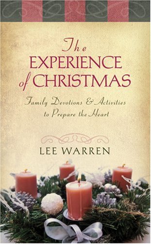 The Experience of Christmas--Family Devotions and Activities to Prepare Hearts