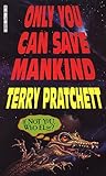 Only you can save mankind