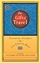 The Gift of Travel: Inspiring Stories from Around the World (Travelers' Tales Guides)