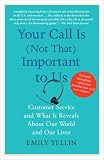 Your Call Is (Not That) Important to Us: Customer Service and What It Reveals About Our World and Our Lives